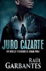 Raúl Garbantes - Juro cazarte
