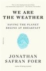 Jonathan Safran Foer - We Are the Weather