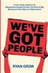 Ryan Grim, Anne Fox, Troy N. Miller - We've Got People