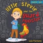 Lee Fortune - Little Stevie and the Guard Rooster