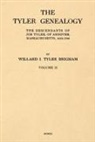 Willard Irving Tyler Brigham - The Tyler Genealogy Volume II: The Descendants of Job Tyler, of Andover, Massachusetts, 1619-1700