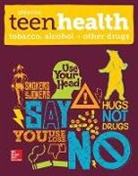 McGraw Hill - Teen Health, Tobacco, Alcohol, and Other Drugs