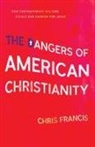 Chris Francis - The Dangers of American Christianity