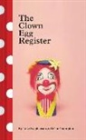 Helen Champion, Luke Stephenson - The Clown Egg Register: (funny Book, Book about Clowns, Quirky Books)