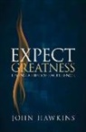 John Hawkins - Expect Greatness: Living a Life of Excellence Volume 1