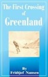 Fridtjof Nansen - The First Crossing of Greenland