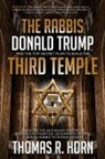 Thomas Horn, Thomas R. Horn - The Rabbis, Donald Trump, and the Top-Secret Plan to Build the Third Temple
