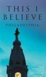 Dan Gediman, Mary Jo Gediman, Elisabeth Perez-Luna - This I Believe: Philadelphia