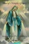Kermie Wohlenhaus - Mary's Simple Graces: Messages from the Virgin Mary