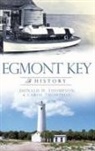 Carol Thompson, Donald H. Thompson - Egmont Key: A History