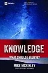Mike McKinley - Knowledge - What Should I Believe?