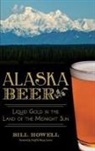 Bill Howell - Alaska Beer: Liquid Gold in the Land of the Midnight Sun
