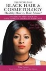 Tina Carter - The World of Black Hair & Cosmetology Healthy Hair Or Hair Abuse? "A guide to shift back to real African American Hair Care"