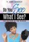 T. Ann Searcy - Do You See What I See?
