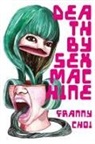 Franny Choi - Death by Sex Machine