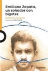 Guillermo Samperio, Rita Basulto - Emiliano Zapata, Un Soñador Con Bigotes