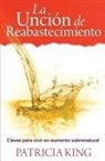 Patricia King - La Uncion de Reabastecimiento: Claves Para Vivir En Aumento Sobrenatural