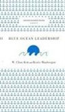 W. Chan Kim, Renee A. Mauborgne - Blue Ocean Leadership