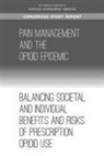 Board On Health Sciences Policy, Committee on Pain Management and Regulatory Strategies to Address Prescription Opioid Abuse, Health And Medicine Division, National Academies Of Sciences Engineeri, National Academies of Sciences Engineering and Medicine, Richard J Bonnie... - Pain Management and the Opioid Epidemic