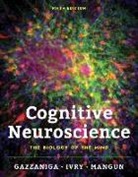et al, Michael Gazzaniga, Richard B Ivry, Richard B. Ivry, George R Mangun, George R. Mangun - Cognitive Neuroscience