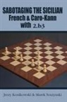 Jerzy Konikowski, Marek Soszynski - Sabotaging the Sicilian, French & Caro-Kann with 2.B3