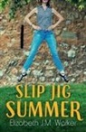 Elizabeth J M Walker, Elizabeth J. M. Walker - Slip Jig Summer
