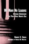 Robert C Smith, Robert C. Smith - We Have No Leaders