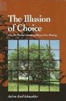 Andrew Bard Schmookler - The Illusion of Choice