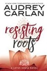 Audrey Carlan - Resisting Roots