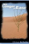 Chinua Achebe - No Longer at Ease by Chinua Achebe (the author of Things Fall Apart)