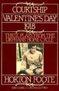 Horton Foote,  Foote Horton - Courtship ; Valentine's Day ; 1918 - Three Plays from "the Orphans' Home Cycle"