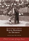 Dick Clark, Larry Lester, Sammy J. Miller - Black Baseball in Detroit