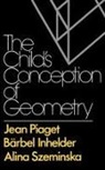 Barbel Inhelder, Jean Piaget, Jean Jean Piaget, Alina Szeminska - The Child's Conception of Geometry