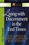 Kay Arthur, David Lawson, Bob Vereen - Living with Discernment in the End Times