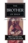 Bruce Chilton, Jacob Neusner - The Brother of Jesus