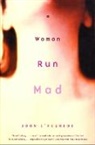 John L'Heureux, L'Heureux John - A Woman Run Mad