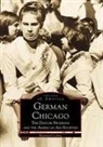 Raymond Lohne - German Chicago: The Danube Swabians and the American Aid Societies