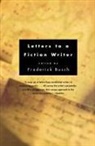 Frederick Busch, Frederick Busch - Letters to a Fiction Writer