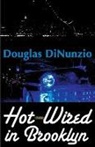 Douglas Dinunzio - Hot-Wired in Brooklyn