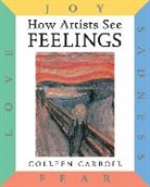 Colleen Carroll, Carroll Colleen - How Artists See: Feelings