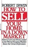 Robert Irwin - How to Sell Your Home in a Down Market
