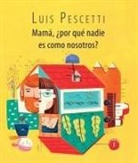 Luis Maria Pescetti, Luca Mancilla Prieto - Mamá, ¿Por Qué Nadie Es Como Nosotros?