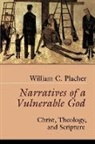 William Placher, William C. Placher - Narratives of a Vulnerable God