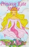 Nerissa Marie - Princesse Kate Médite (Livre pour Enfants sur la Méditation Consciente, livre enfant, livre jeunesse, conte enfant, livre pour enfant, histoire pour enfant, livre bébé, enfant, bébé, livre enfant)