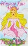 Nerissa Marie - Princesse Kate Médite (Livre pour Enfants sur la Méditation Consciente, livre enfant, livre jeunesse, conte enfant, livre pour enfant, histoire pour enfant, livre bébé, enfant, bébé, livre enfant)