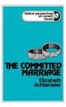 Achtemeier, Elizabeth Achtemeier - The Committed Marriage