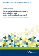 Anj Hall, Anja Hall, Ugur Sevindik, Bundesinstitut für Berufsbildung, Bundesinstitut für Berufsbildung (BIBB), Bundesinstitut für Berufsbildung... - Einfacharbeit in Deutschland - wer arbeitet was und unter welchen Bedingungen?