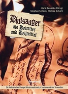 Monika Schorn, Stephan Schorn, Mark Benecke - Blutsauger als Heimtier und Heilmittel