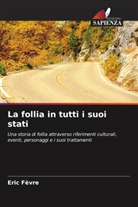 Eric Fèvre - La follia in tutti i suoi stati