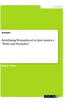 Anonym, Anonymous - Redefining Womanhood in Jane Austen's "Pride and Prejudice"